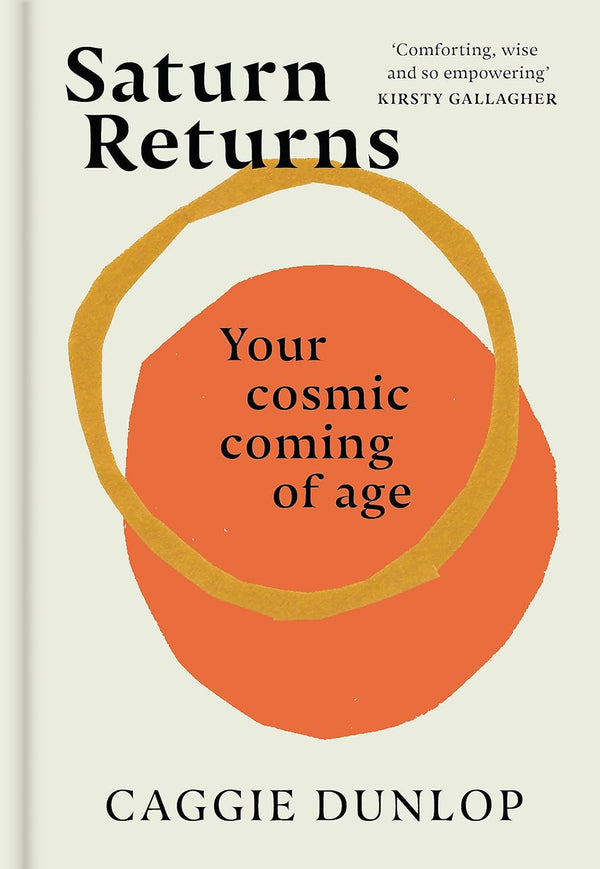 Saturn Returns: Your cosmic coming of age - Caggie Dunlop