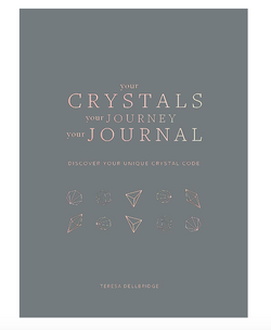 Your Crystals, Your Journey, Your Journal by Teresa Dellbridge